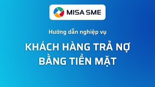 Khách hàng trả nợ bằng tiền mặt | MISA SME