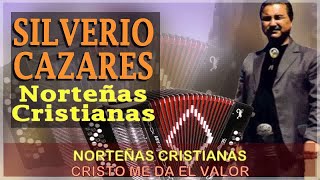 MIX NORTEÑAS CRISTIANAS 2017 - SILVERIO CAZARES, ACORDEON CRISTIANO
