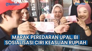 BI Sosialisasi Ciri Keaslian Rupiah Akibat Maraknya Peredaran Upal