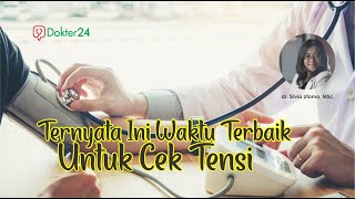 Dokter 24 - Ternyata Ini Waktu Terbaik Untuk Cek Tensi