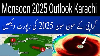 Karachi Weather | Monsoon 2025 Outlook Karachi | Karachi Monsoon 2025 Outlook | Karachi Monsoon 2025