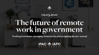 The future of remote work in government: working from home, managing remote teams, \u0026 the new normal