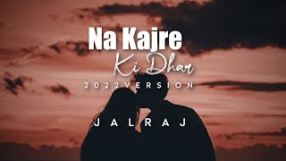 Na Kajre Ki Dhar (Reprise) - JalRaj | 90's Song | New Hindi Covers 2022