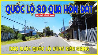 QUỐC LỘ 80 QUA HÒN ĐẤT | CUNG ĐƯỜNG THÔNG THƯƠNG VỀ TỈNH MIỀN BIỂN | Kiên Giang ngày nay