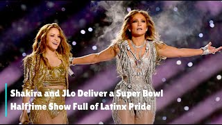 Shakira and JLo Deliver a Super Bowl Halftime Show Full of Latinx Pride