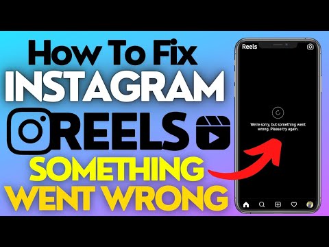 How To Fix Instagram Reels Something Went Wrong Please Try Again Later ...