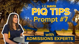 PIQ Tips with UC Davis Undergraduate Admissions: Prompt 7
