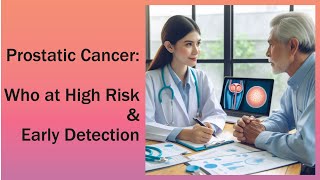 Prostatic Cancer: Who at High Risk & How Early Detection