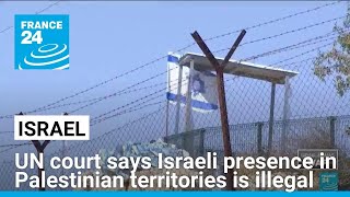 Top UN court says Israel's presence in occupied Palestinian territories is illegal and should end