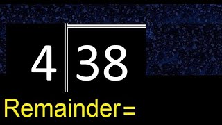 Divide 38 by 4 . remainder , quotient  . Division with 1 Digit Divisors .