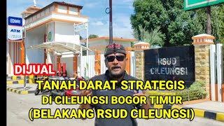 DIJUAL TANAH DARAT  STRATEGIS DI CILEUNGSI BOGOR TIMUR (BELAKANG RSUD CILEUNGSI)