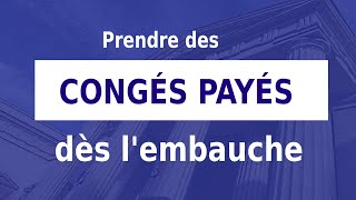 PRENDRE DES CONGÉS PAYÉS DÈS L'EMBAUCHE