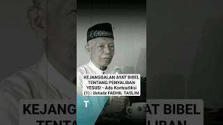 KEJANGGALAN AYAT BIBEL TENTANG PENYALIBAN YESUS! - Ada Kontradiksi (1) | Ustadz FADHIL TASLIM