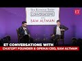 ET Conversations with ChatGPT founder: Sam Altman on fears from AI and more | Full video