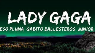 Peso Pluma, Gabito Ballesteros, Junior H - LADY GAGA (Letra/Lyrics) | The World Of Music