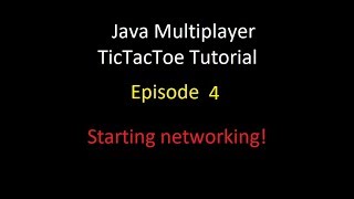 Java Multiplayer TicTacToe Tutorial | Episode 4 Starting networking