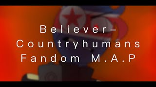 Believer- Countryhumans Fandom M.A.P part 8