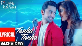 Tanha Tanha Full Song (Lyrics) | Dil Jo Na Keh Saka | Jubin Nautiyal | Himansh Kohli Priya Banerjee