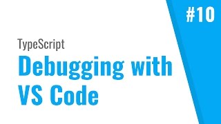 Debug TypeScript with Visual Studio Code (TypeScript tutorial, #10)