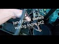 autosparks land rover series wiring loom Pt2