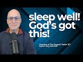 Sleep Well, God's Got This!  | Psalm 127  |  Cary Schmidt