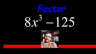 How to Factor DIFFERENCE OF CUBES a Special Binomial 8x^3 - 125
