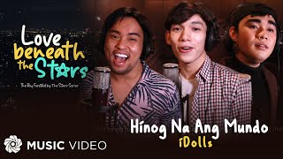 Hinog Na Ang Mundo - iDolls (Music Video) | Love Beneath The Stars Series OST