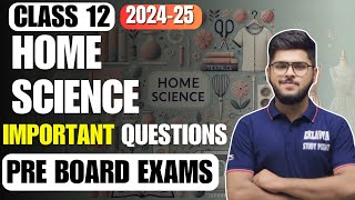 Class 12 Home Science Pre board exam most important questions and topics 2024-25