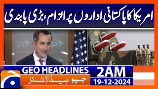 America blames Pakistani institutions | Geo News 2 AM Headlines (19th Dec 2024)