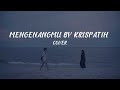 Mengenangmu Kerispatih Cover | Amin Azman