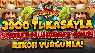 💫 BİG BASS SPLASH KÜÇÜK KASA | 3900 TL İLE KASA KATLAMA | SOHBET - MUHABBET - OYUN !!!