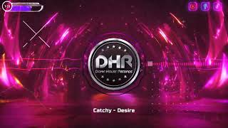 Catchy - Desire - DHR