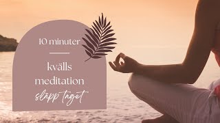 10 min KVÄLLSMEDITATION för att släppa taget, varva ner \u0026 hitta lugnet.