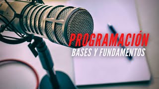 PODCAST - PROGRAMACIÓN; BASES Y FUNDAMENTOS