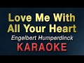 Love Me With All Your Heart - Engelbert Humperdinck | KARAOKE | love me with all of your heart