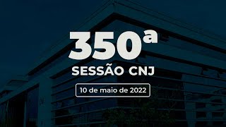 350ª Sessão Ordinária - 10 de maio de 2022