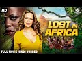 LOST IN AFRICA - Hollywood Movie Hindi Dubbed | Alexandra Neldel, Max von Thun | Adventure Movie