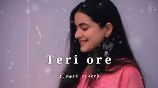 Teri ore - slowedreverb _ Rahat fateh Ali khan | shreya ghoshal  #teriore #rahatfatehalikhan