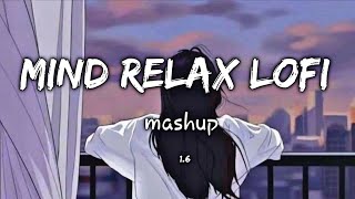 Mind Relax Lofi Songs Mashup [ Slowed Reverb ] Bollywood Hindi Romantic Songs #mashup #remix #lofi