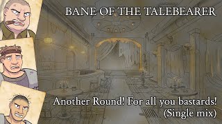 Bane Of The Talebearer OST - Another Round! For All You Bastards! (Single Mix)