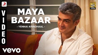 Yennai Arindhaal - Maya Bazaar Video | Ajith Kumar, Harris Jayaraj