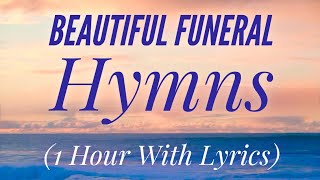 Beautiful Funeral & Celebration of Life Hymns (1 Hour)