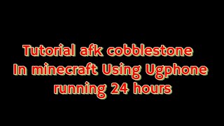 (Playing Ugphone on Mobile) how to afk cobblestone in minecraft use Ugphone Running 24 jam hours