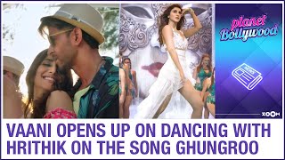Vaani Kapoor OPENS UP on how stressful it was to dance with Hrithik Roshan in War's Ghungroo