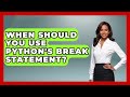 When Should You Use Python's Break Statement? - Python Code School