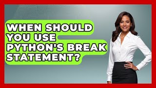 When Should You Use Python's Break Statement? - Python Code School