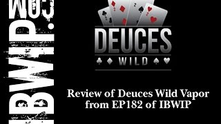 IBWIP REVIEWS DEUCES WILD VAPOR (EP182)