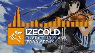 IZECOLD - Close (feat. Molly Ann) (Brooks Remix) [Free Download!]