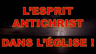 L'Esprit antichrist dans l'Église ! 1/2