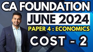 Theory of COST - 2 |  Ch 3 Unit 2 | CA Foundation  Business Economics | June 2024 | CA Parag Gupta